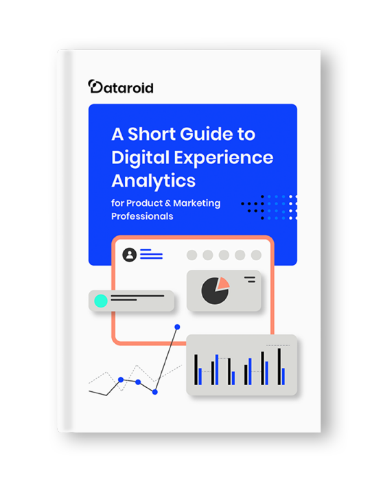 A Short Guide to Digital Experience Analytics for Product & Marketing Professionals