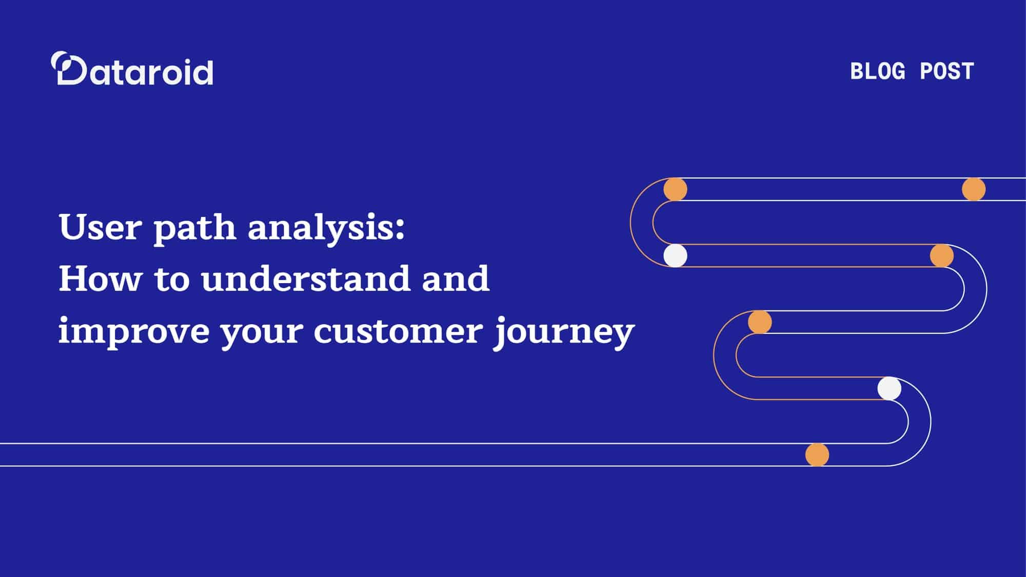 User Path Analysis: Optimize Customer Journeys with Actionable Insights